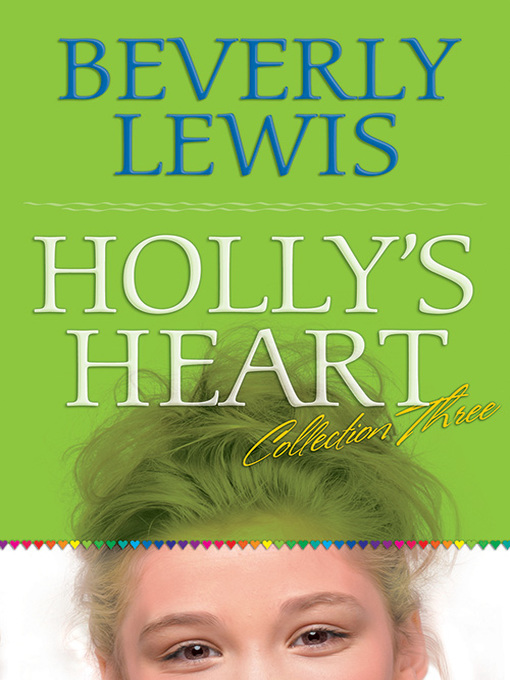 Title details for Holly's Heart Collection Three by Beverly Lewis - Available